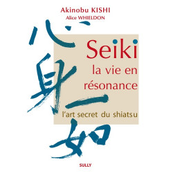 Seiki, Leben in Resonanz - Die geheime Kunst des Shiatsu